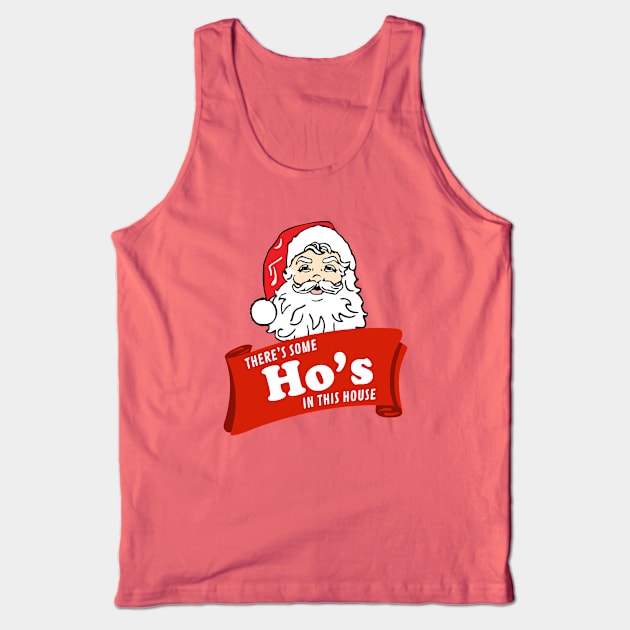 There’s some Ho’s in this house - Santa Tank Top by BodinStreet